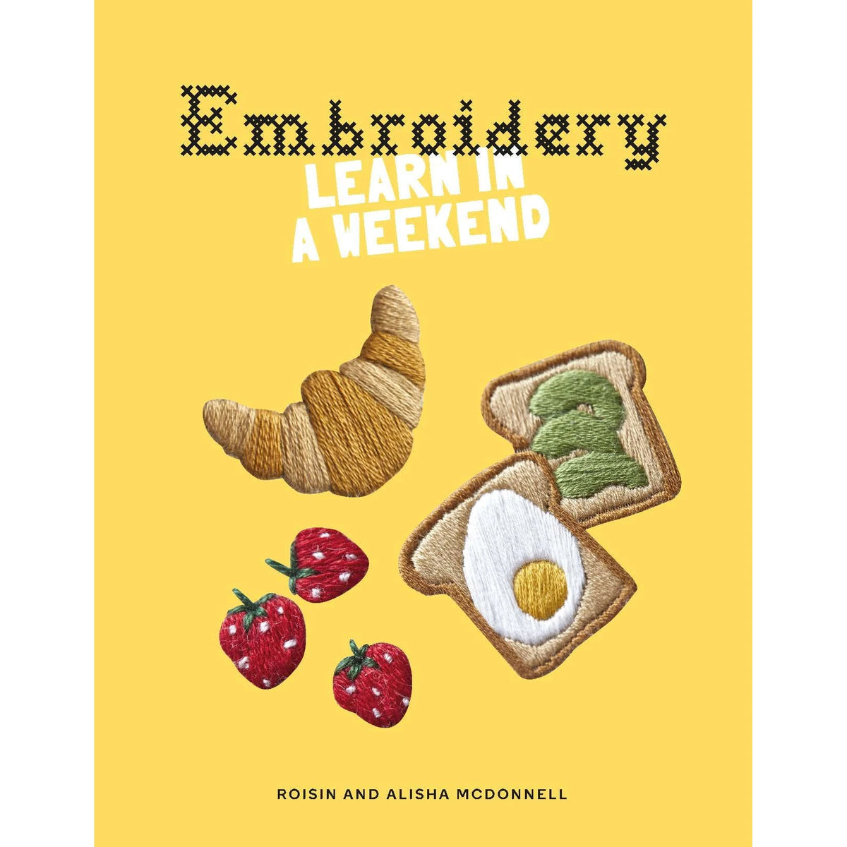 Embroidery: Learn In A Weekend | Craft Project Book